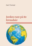 Gert Tarstad: Jorden runt på 80 levnadsår 