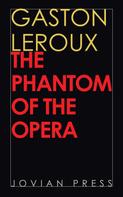 Gaston Leroux: The Phantom of the Opera 