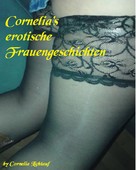 Cornelia Lichtauf: Cornelia's erotische Frauengeschichten 