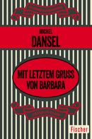 Michel Dansel: Mit letztem Gruß von Barbara 