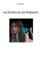Paul Dourret: Les femmes du Jas Malpasset 