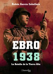 Ebro 1938 - La Batalla de la Tierra Alta
