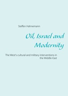 Steffen Hahnemann: Oil, Israel and Modernity 