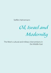 Oil, Israel and Modernity - The West's cultural and military interventions in the Middle-EastVestens kulturelle og militære interventioner i Mellemøsten