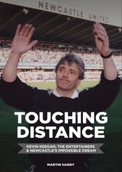Touching Distance - Kevin Keegan, The Entertainers & Newcastle's Impossible Dream