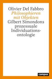 Philosophieren mit Objekten - Gilbert Simondons prozessuale Individuationsontologie