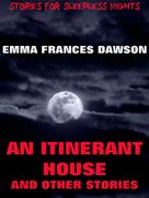 Emma Frances Dawson: An Itinerant House And Other Stories 