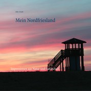 Mein Nordfriesland - Impressionen aus Natur und Landschaft