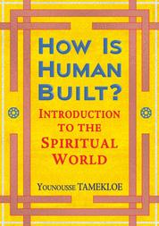 How Is Human Built? - Introduction to the Spiritual World