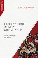Scott W. Sunquist: Explorations in Asian Christianity 
