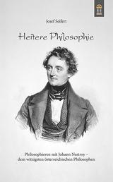 Heitere Philosophie - Philosophieren mit Johann Nestroy – dem witzigsten österreichischen Philosophen