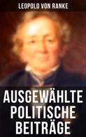 Leopold von Ranke: Ausgewählte politische Beiträge 