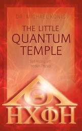 The Little Quantum Temple - Self Healing with modern Physics