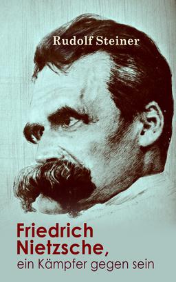 Friedrich Nietzsche, ein Kämpfer gegen seine Zeit