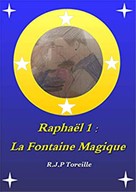 R.J.P Toreille: Raphaël 1: La Fontaine Magique 