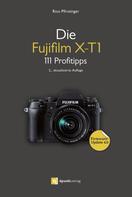 Rico Pfirstinger: Die Fujifilm X-T1 ★★★