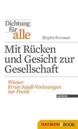 Dichtung für alle: Mit Rücken und Gesicht zur Gesellschaft - Wiener Ernst-Jandl-Vorlesungen zur Poetik