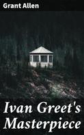 Grant Allen: Ivan Greet's Masterpiece 