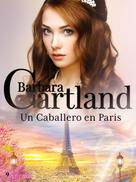 Barbara Cartland: Un Caballero en Paris 