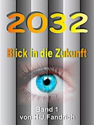Heinz-Jürgen Fandrich: 2032 .. Blick in die Zukunft… ★★★