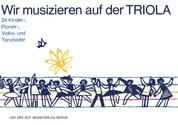 Wir musizieren auf der Triola - 24 Kinder-, Pionier-, Volks- und Tanzlieder