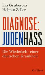 Diagnose: Judenhass - Die Wiederkehr einer deutschen Krankheit