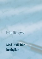 Erica Törnqvist: Med utkik från bokhyllan 
