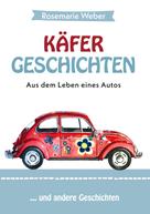Rosemarie Weber: Käfergeschichten - Aus dem Leben eines Autos 