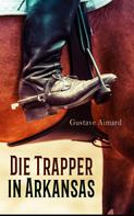 Gustave Aimard: Die Trapper in Arkansas 
