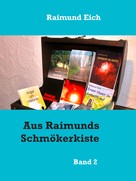 Raimund Eich: Aus Raimunds Schmökerkiste 