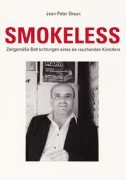 Smokeless - Zeitgemäße Betrachtungen eines ex-rauchenden Künstlers