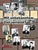 Julia Christof: Mit unbekanntem Ziel verreist? Freisinger Juden im Nationalsozialismus 
