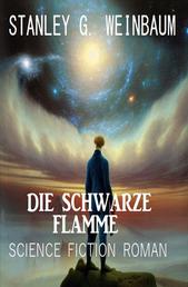 Die Schwarze Flamme: Science Fiction Roman