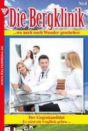 Die Bergklinik 4 – Arztroman - Der Gegenkandidat