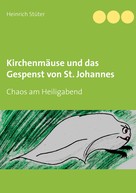 Heinrich Stüter: Kirchenmäuse und das Gespenst von St. Johannes 