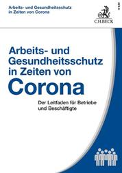 Arbeits- und Gesundheitsschutz in Zeiten von Corona - Der Leitfaden für Betriebe und Beschäftigte