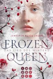 Frozen Queen. Das Lied des Winters - Romantische Märchenadaption über die Magie der Schneekönigin