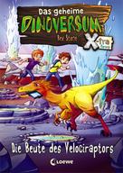 Rex Stone: Das geheime Dinoversum Xtra (Band 5) - Die Beute des Velociraptors ★★★★★
