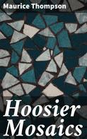 Maurice Thompson: Hoosier Mosaics 