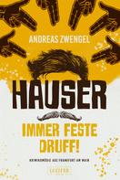 Andreas Zwengel: HAUSER - IMMER FESTE DRUFF! ★★★★