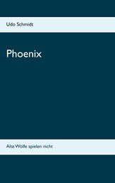 Phoenix - Alte Wölfe spielen nicht