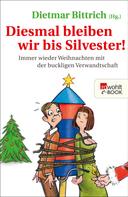 Dietmar Bittrich: Diesmal bleiben wir bis Silvester! ★★★