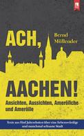 Bernd Müllender: Ach, Aachen! 