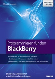 Programmieren für den BlackBerry - BlackBerry-Applikationen entwickeln und administrieren
