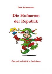 Die Hofnarren der Republik - Österreichs Politik in Anekdoten