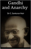 Sir C. Sankaran Nair: Gandhi and Anarchy 