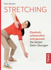 Stretching - Elastisch, schmerzfrei und gesund. Die besten Dehn-Übungen