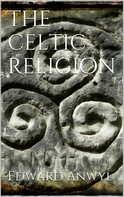 Edward Anwyl: The Celtic Religion 