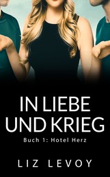 In Liebe und Krieg - Buch 1: Hotel Herz