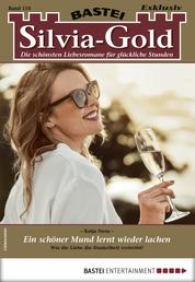 Silvia-Gold 110 - Liebesroman - Ein schöner Mund lernt wieder lachen